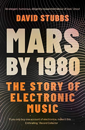 Mars by 1980: The Story of Electronic Music von Faber & Faber